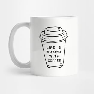 Life is Bearable With Coffee Mug